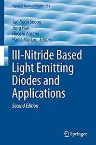 III-Nitride Based Light Emitting Diodes and Applications (Topics in Applied Physics) 2nd Edition (Repost)