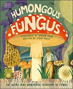 Humongous Fungus: The weird and wonderful Kingdom of Fungi
