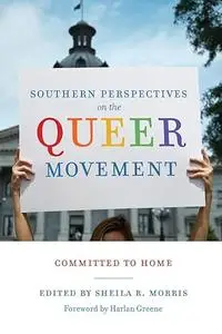 Southern Perspectives on the Queer Movement: Committed to Home