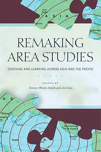 Remaking Area Studies: Teaching and Learning across Asia and the Pacific