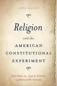 Religion and the American Constitutional Experiment Ed 5