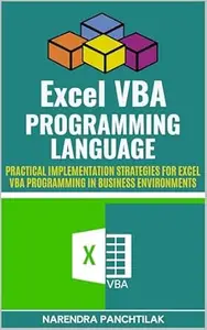 Excel VBA Programming Language: Practical Implementation Strategies for Excel VBA Programming in Business Environments