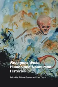 Finnegans Wake – Human and Nonhuman Histories