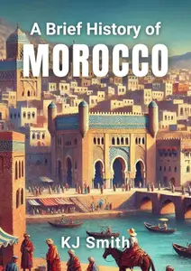 A Brief History of Morocco
