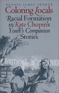 Coloring Locals: Racial Formation in Katie Chopin's "Youth's Companion" Stories