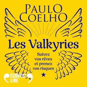 Paulo Coelho, "Les Valkyries : Suivez vos rêves et prenez vos risques"