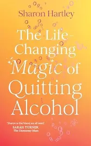 The Life-Changing Magic of Quitting Alcohol