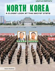 North Korea: A Closer Look at the Secret State (World History) - Eleanor Bradshaw