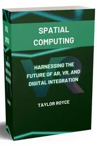 Spatial Computing: Harnessing the Future of AR, VR, and Digital Integration