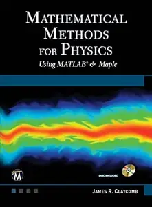 Mathematical Methods For Physics Using MATLAB & Maple