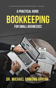 Bookkeeping - A Practical Guide for Small Business