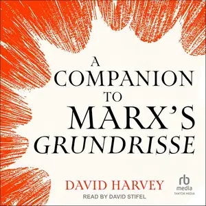 A Companion to Marx's Grundrisse [Audiobook] (Repost)