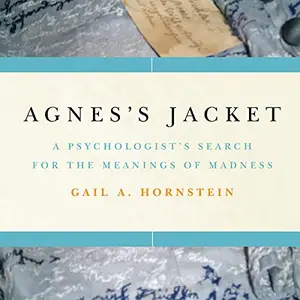 Agnes's Jacket: A Psychologist's Search for the Meanings of Madness [Audiobook]