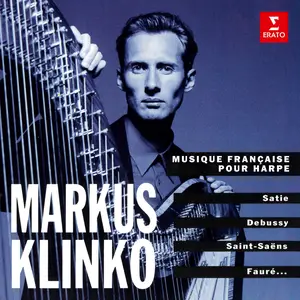 Markus Klinko - Musique française pour harpe: Satie, Debussy, Saint-Saëns, Fauré... (2024)