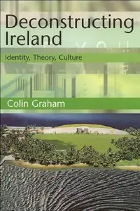 Deconstructing Ireland: Identity, Theory, Culture