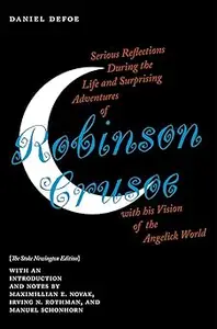 Serious Reflections During the Life and Surprising Adventures of Robinson Crusoe with his Vision of the Angelick World: