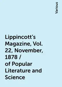 «Lippincott's Magazine, Vol. 22, November, 1878 / of Popular Literature and Science» by Various