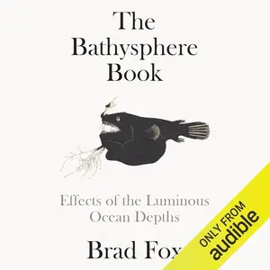 The Bathysphere Book: Effects of the Luminous Ocean Depths