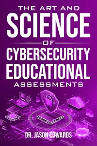 The Art and Science of Cybersecurity Assessments
