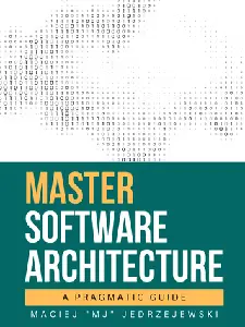 Master Software Architecture : A Pragmatic Guide