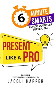 Present Like a Pro (6-Minute Smarts)