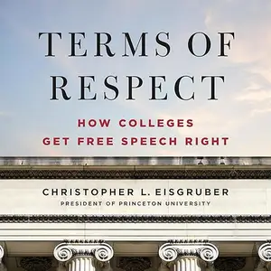 Terms of Respect: How Colleges Get Free Speech Right [Audiobook]