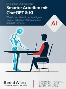 Smarter Arbeiten mit ChatGPT & KI: Erfolgreich und stressfrei: Wie du mit Künstlicher Intelligenz smarter arbeitest, Zeit