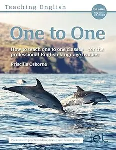 Teaching English One to One: How to teach one to one classes - for the professional English language teacher Ed 2