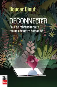 Boucar Diouf, "Déconnecter: Pour se rebrancher aux racines de notre humanité"