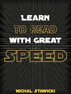 Learn to Read with Great Speed! Only 10 minutes a day! (How to Change Your Life in 10 Minutes a Day Book 2)