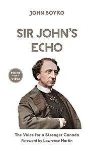 Sir John's Echo: The Voice for a Stronger Canada (Point of View, 6)