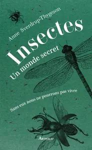 Anne Sverdrup-Thygeson, "Insectes : Un monde secret (La Traversée des Mondes)"