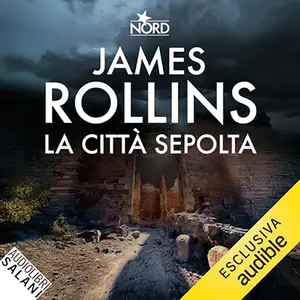 «La città sepolta? Un'avventura della Sigma Force - Vol. 1» by James Rollins