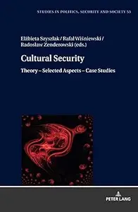 Cultural Security: Theory – Selected Aspects – Case Studies