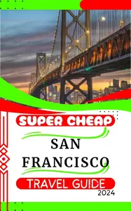 SUPER CHEAP SAN FRANCISCO TRAVEL GUIDE