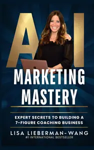 AI Marketing Mastery: Expert Secrets to Building a 7-Figure Coaching Business