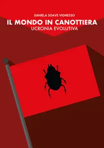 Il mondo in canottiera. Ucronia evolutiva - Daniela Soave Vighesso