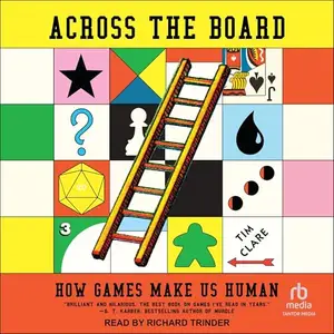 Across the Board: How Games Make Us Human [Audiobook]