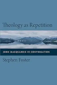 Theology as Repetition: John MacQuarrie in Conversation