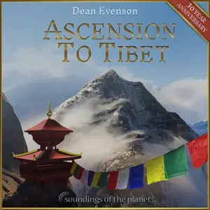 Dean Evenson - Ascension to Tibet (30th Anniversary Edition) (2025) [Official Digital Download]