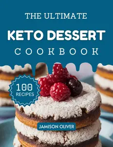 The Ultimate Keto Dessert Cookbook