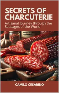 Secrets of Charcuterie: Artisanal Journey through the Sausages of the World