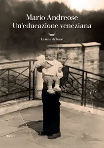 Un'educazione veneziana - Mario Andreose