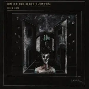 Bill Nelson - Trial By Intimacy (The Book Of Splendours) (1984) [4CD Box Set 2012]