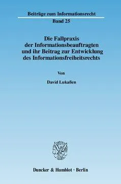 Die Fallpraxis der Informationsbeauftragten und ihr Beitrag zur Entwicklung des Informationsfreiheitsrechts