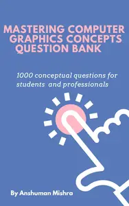 Mastering computer graphics concepts question bank