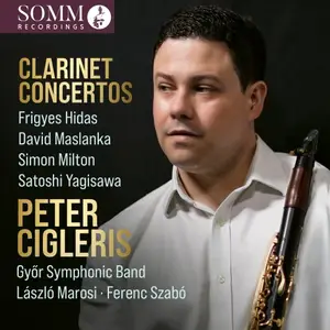 Peter Cigleris, Győr Symphonic Band, László Marosi, Ferenc Szabo - Hidas, Maslanka & Others: Clarinet Concertos (2025)