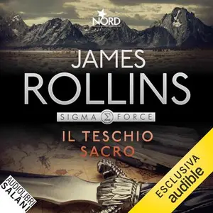 «Il teschio sacro: Un'avventura della Sigma Force, Vol. 7» by James Rollins