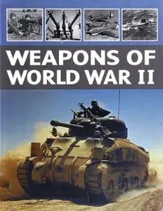 Weapons of World War II: Infantry Weapons, Unarmored Vehicles, Armored Vehicles, Artillery, Special weapons, Aircraft, Ships