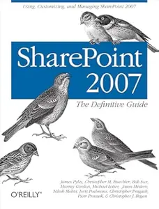 SharePoint 2007: The Definitive Guide: Using, Customizing, and Managing SharePoint 2007